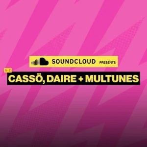 Soundcloud presents Cassö, DAIRE & Multunes