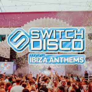 Switch Disco presents Ibiza Anthems